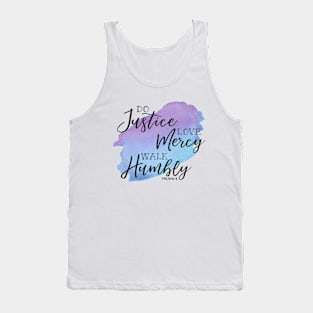 Do Justice, Love Mercy, Walk Humbly, Micah 6:8 Tank Top